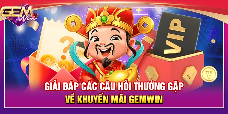 Giải đáp các câu hỏi thắc mắc về khuyến mãi Gemwin