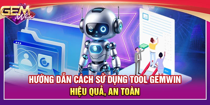 Hướng dẫn cách sử dụng tool Gemwin hiệu quả, an toàn